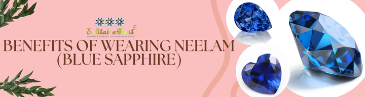 Benefits of Wearing Neelam (Blue Sapphire)
