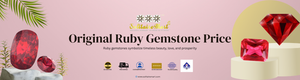 Everything You Need to Know About Original Ruby Gemstone Price