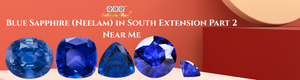 Blue Sapphire (Neelam) in South Extension Part 2 Near Me