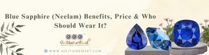 Blue Sapphire (Neelam) Benefits, Price & Who Should Wear It?