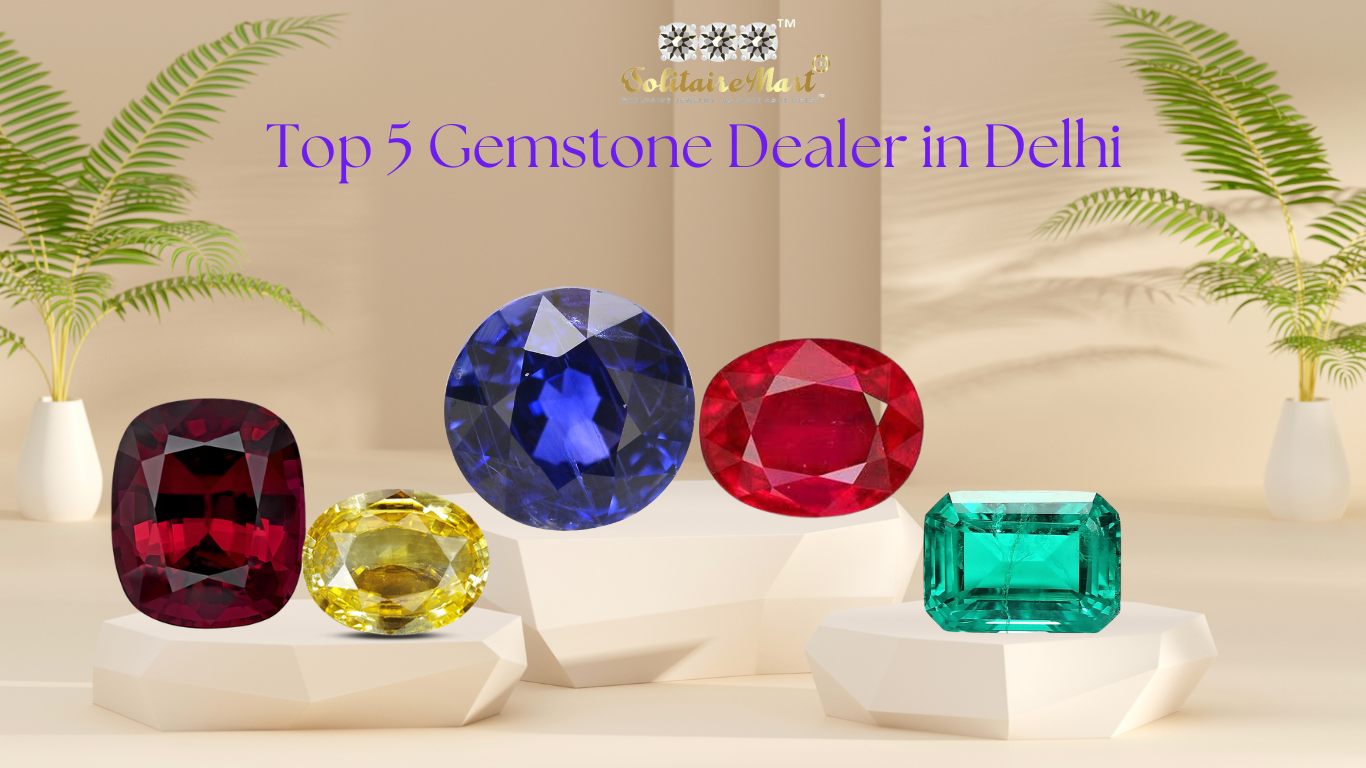 Top 5 Gemstone Dealers in Delhi