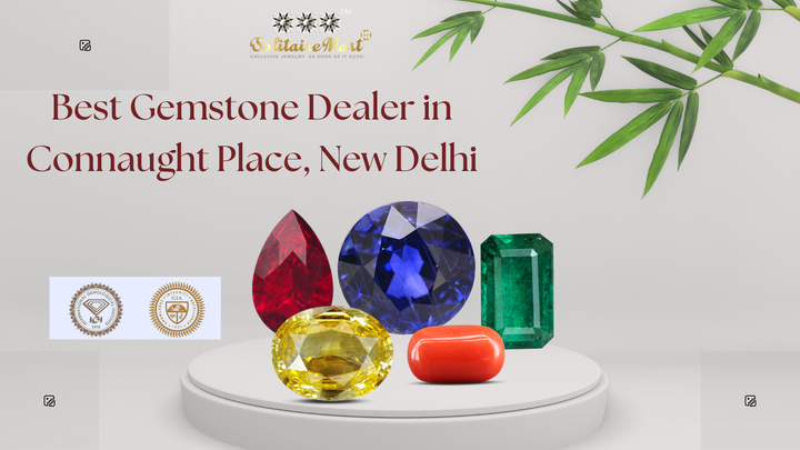 Best Gemstone Dealer in Connaught Place, New Delhi