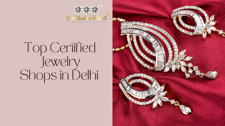 Top Certified Jewelry Shops in Delhi