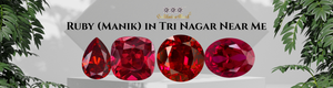 Ruby (Manik) in Tri Nagar Near Me