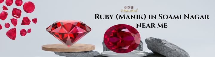 Ruby (Manik) in Soami Nagar near me