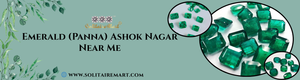 Emerald (Panna) Ashok Nagar Near Me
