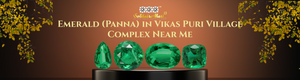 Emerald (Panna) in Vikas Puri Village Complex Near Me