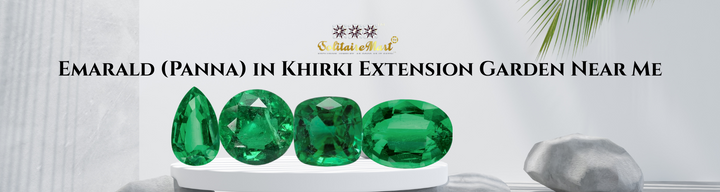 Emarald (Panna) in Khirki Extension Garden Near Me