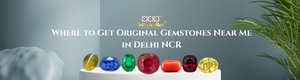 Where to Get Original Gemstones Near Me in Delhi NCR