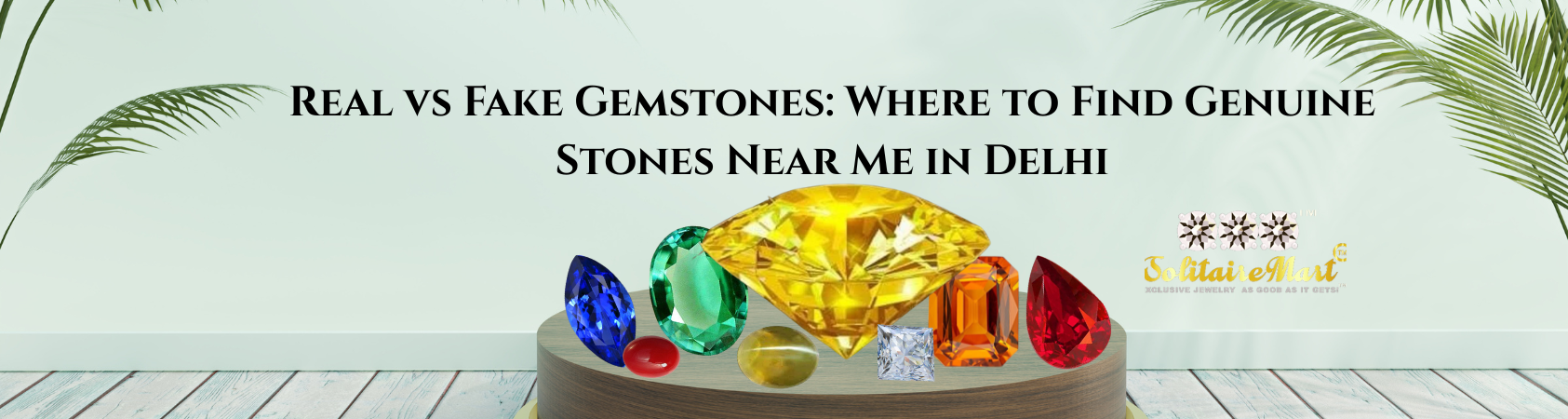 Real vs Fake Gemstones: Where to Find Genuine Stones Near Me in Delhi