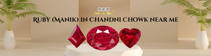 Ruby (Manik) in Chandni Chowk near me