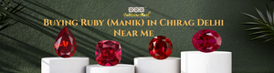 Buying Ruby (Manik) in Chirag Delhi Near Me