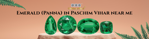 Emerald (Panna) in Paschim Vihar near me