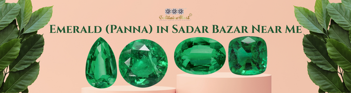 Emerald (Panna) in Sadar Bazar Near Me