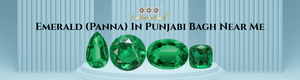 Emerald (Panna) in Punjabi Bagh near me