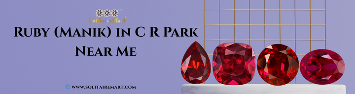 Ruby (Manik) in C R Park Near Me