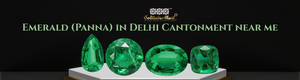 Emerald (Panna) in Delhi Cantonment near me