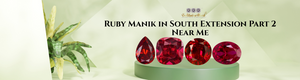 Ruby Manik in South Extension Part 2 Near Me