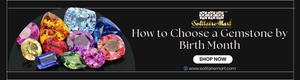 How to Choose a Gemstone by Birth Month