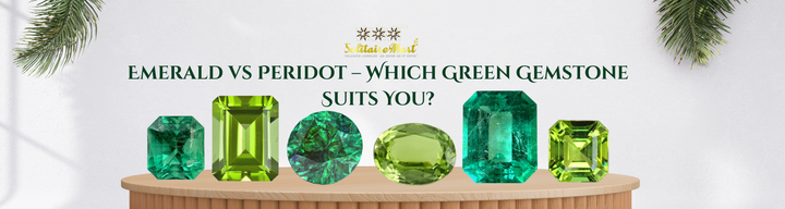 Emerald vs Peridot – Which Green Gemstone Suits You?