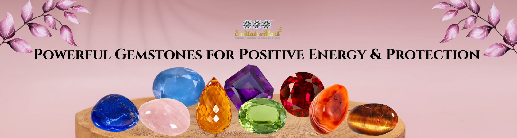 Powerful Gemstones for Positive Energy & Protection