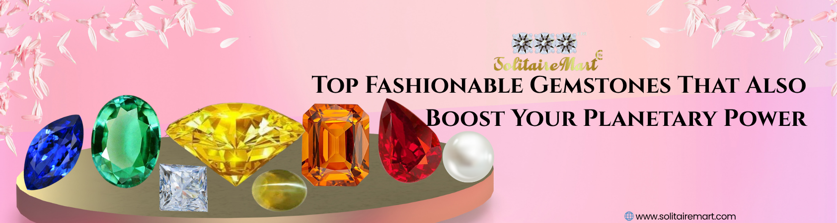 Top Fashionable Gemstones That Also Boost Your Planetary Power