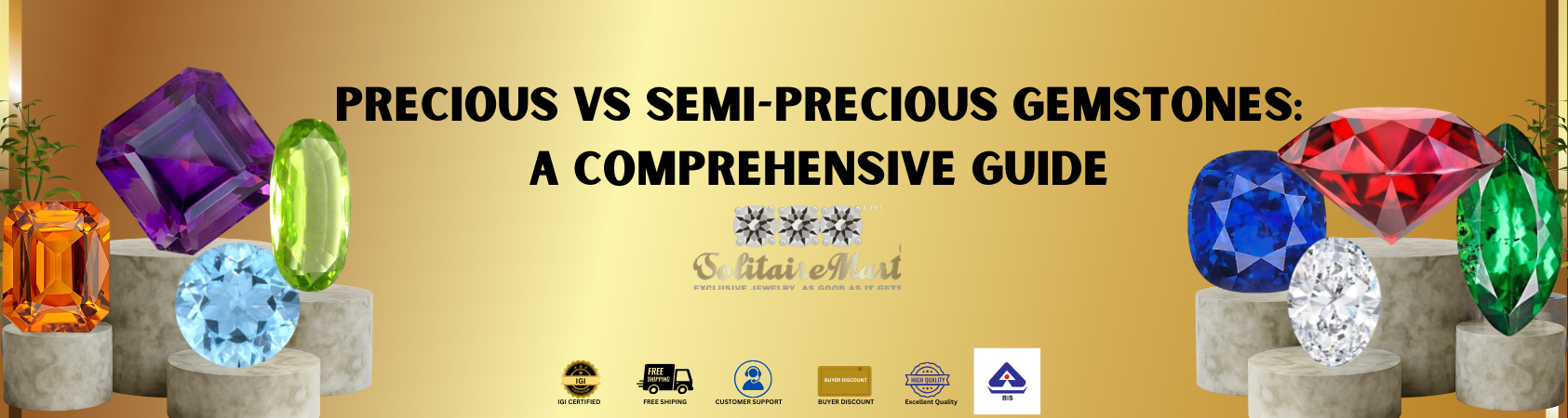 Precious vs Semi-Precious Gemstones: A Comprehensive Guide
