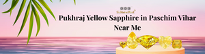 Pukhraj yellow sapphire  in Paschim Vihar near me