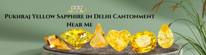 Pukhraj Yellow Sapphire in Delhi Cantonment Near Me
