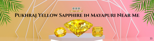Pukhraj Yellow Sapphire in Mayapuri Near Me