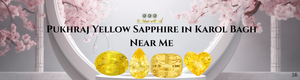 Pukhraj Yellow Sapphire in Karol Bagh Near Me
