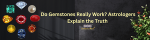 Do Gemstones Really Work? Astrologers Explain the Truth