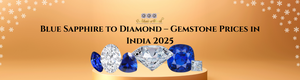 Blue Sapphire to Diamond – Gemstone Prices in India 2025