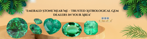 "Emerald Stone Near Me – Trusted Astrological Gem Dealers in Your Area"