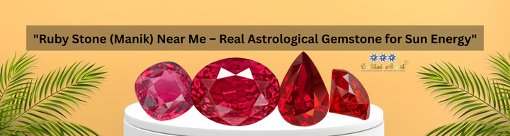 "Ruby Stone (Manik) Near Me – Real Astrological Gemstone for Sun Energy"