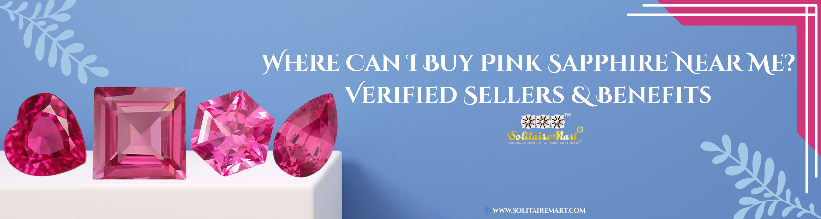 Where Can I Buy Pink Sapphire Near Me? Verified Sellers & Benefits
