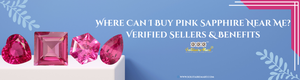 Where Can I Buy Pink Sapphire Near Me? Verified Sellers & Benefits