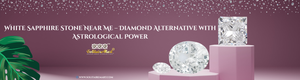 White Sapphire Stone Near Me – Diamond Alternative with Astrological Power