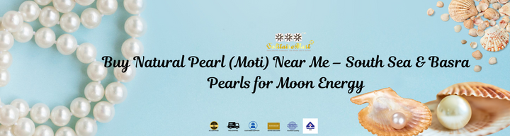 Buy Natural Pearl (Moti) Near Me – South Sea & Basra Pearls for Moon Energy