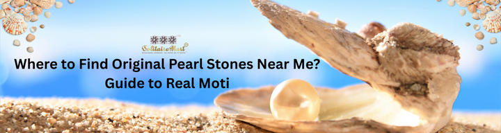 Where to Find Original Pearl Stones Near Me? Guide to Real Moti