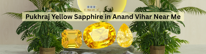 Pukhraj Yellow Sapphire in Anand Vihar Near Me