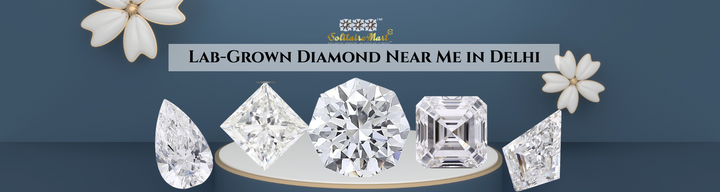 Lab-Grown Diamond Near Me in Delhi
