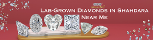 Lab-Grown Diamonds in Shahdara Near Me