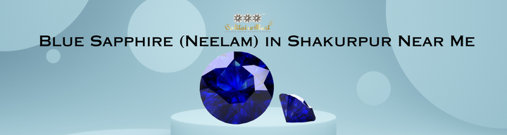 Blue Sapphire (Neelam) in Shakurpur Near Me