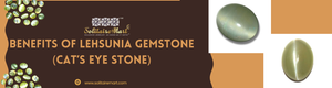 Benefits of Lehsunia Gemstone(Cat’s Eye Stone)