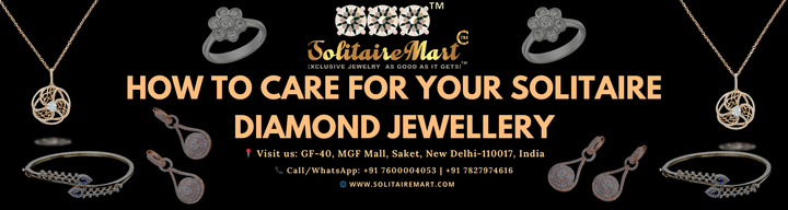 How to Care for Your Solitaire Diamond Jewellery